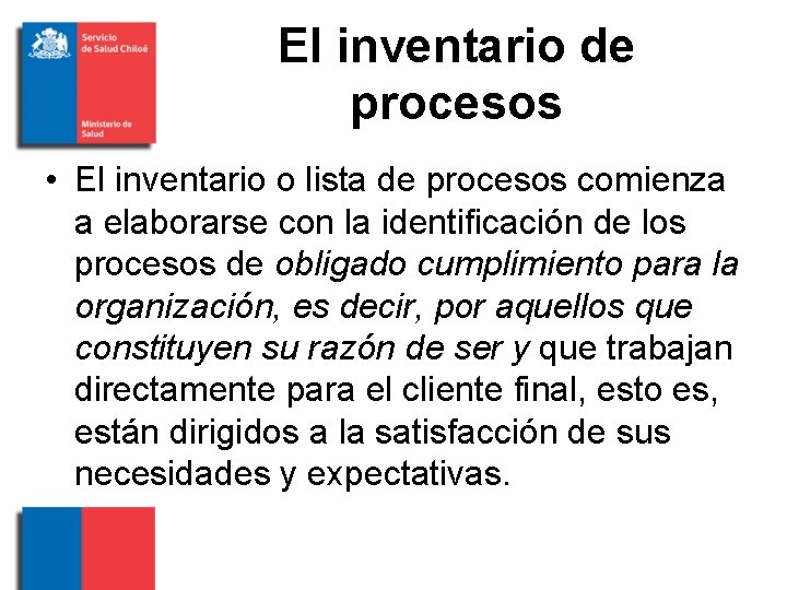 El inventario de procesos • El inventario o lista de procesos comienza a elaborarse
