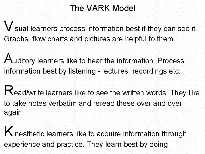 The VARK Model Visual learners process information best if they can see it. Graphs,