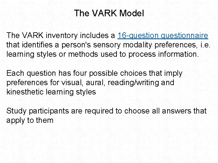 The VARK Model The VARK inventory includes a 16 -questionnaire that identifies a person's