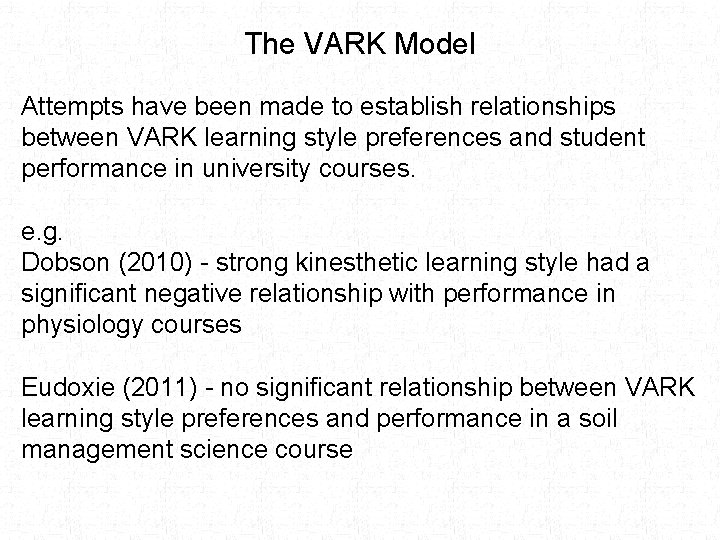 The VARK Model Attempts have been made to establish relationships between VARK learning style