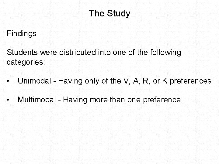 The Study Findings Students were distributed into one of the following categories: • Unimodal