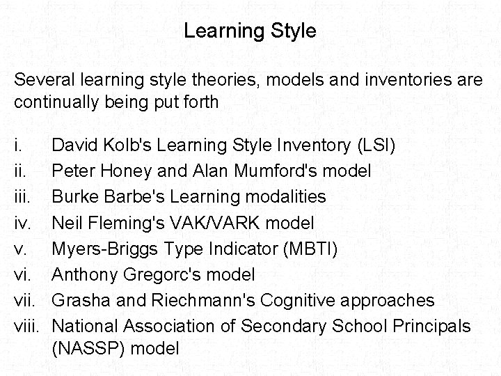 Learning Style Several learning style theories, models and inventories are continually being put forth