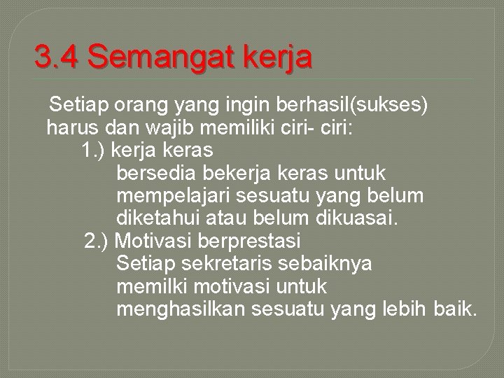 3. 4 Semangat kerja Setiap orang yang ingin berhasil(sukses) harus dan wajib memiliki ciri-