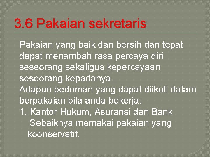 3. 6 Pakaian sekretaris Pakaian yang baik dan bersih dan tepat dapat menambah rasa