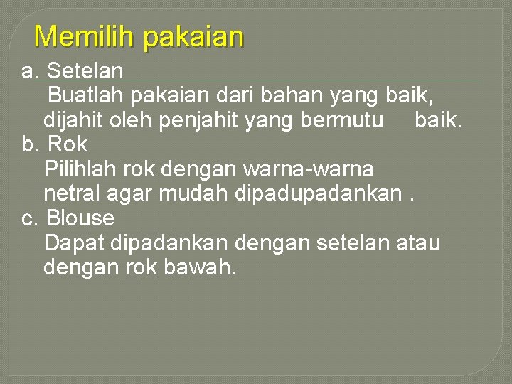 Memilih pakaian a. Setelan Buatlah pakaian dari bahan yang baik, dijahit oleh penjahit yang