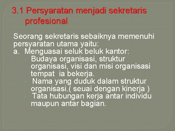 3. 1 Persyaratan menjadi sekretaris profesional Seorang sekretaris sebaiknya memenuhi persyaratan utama yaitu: a.