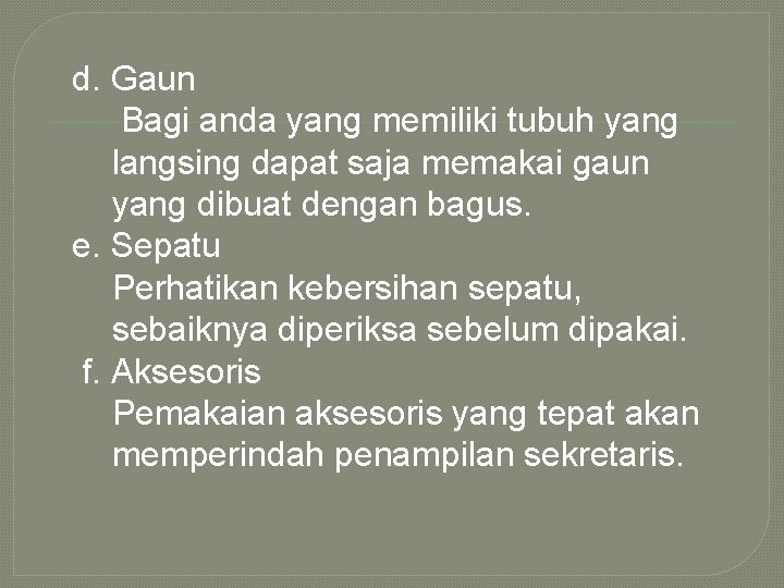 d. Gaun Bagi anda yang memiliki tubuh yang langsing dapat saja memakai gaun yang