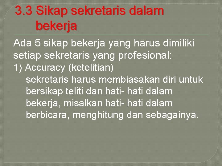 3. 3 Sikap sekretaris dalam bekerja Ada 5 sikap bekerja yang harus dimiliki setiap