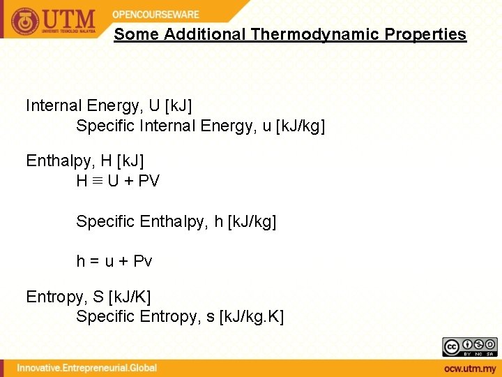 Some Additional Thermodynamic Properties Internal Energy, U [k. J] Specific Internal Energy, u [k.