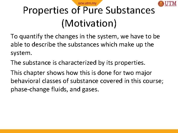 Properties of Pure Substances (Motivation) To quantify the changes in the system, we have