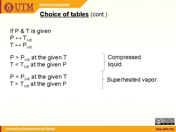 Choice of tables (cont. ) If P & T is given P ↔ Tsat