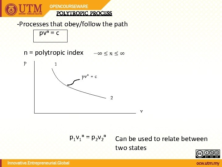 POLYTROPIC PROCESS -Processes that obey/follow the path pvn = c n = polytropic index