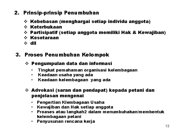 2. Prinsip-prinsip Penumbuhan v v v Kebebasan (menghargai setiap individu anggota) Keterbukaan Partisipatif (setiap