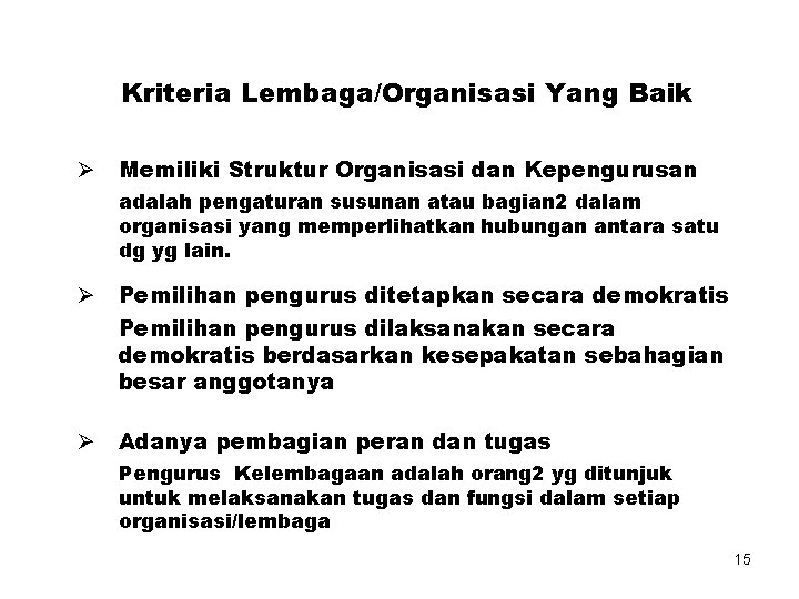 Kriteria Lembaga/Organisasi Yang Baik Ø Memiliki Struktur Organisasi dan Kepengurusan adalah pengaturan susunan atau