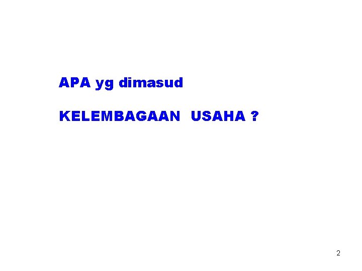 APA yg dimasud KELEMBAGAAN USAHA ? 2 