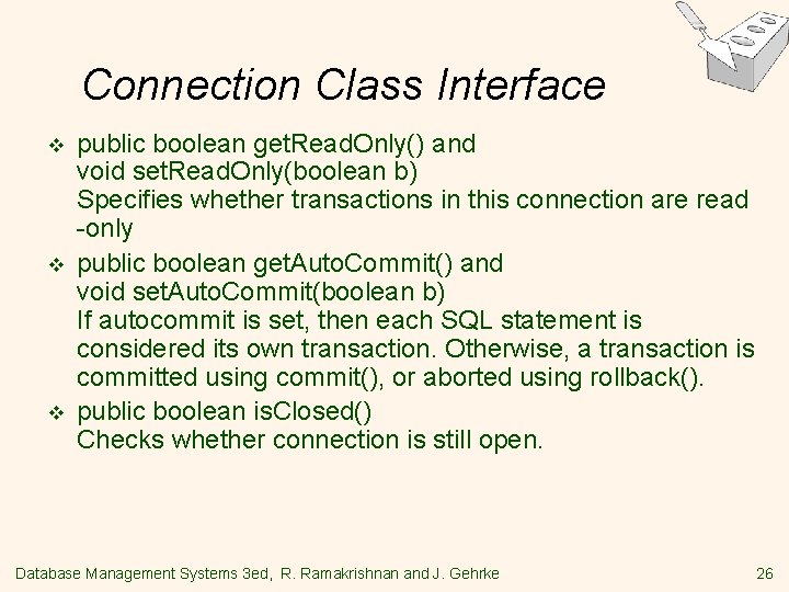 Connection Class Interface v v v public boolean get. Read. Only() and void set.