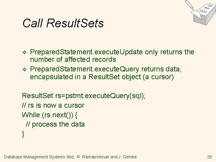 Call Result. Sets v v Prepared. Statement. execute. Update only returns the number of