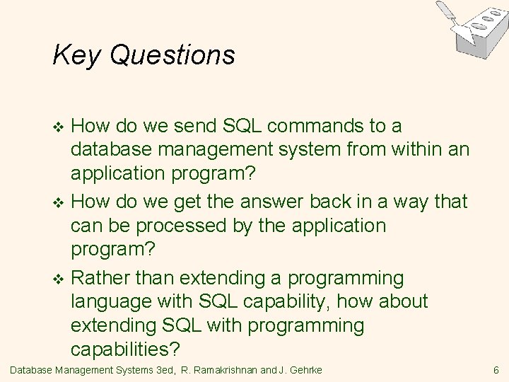 Key Questions How do we send SQL commands to a database management system from