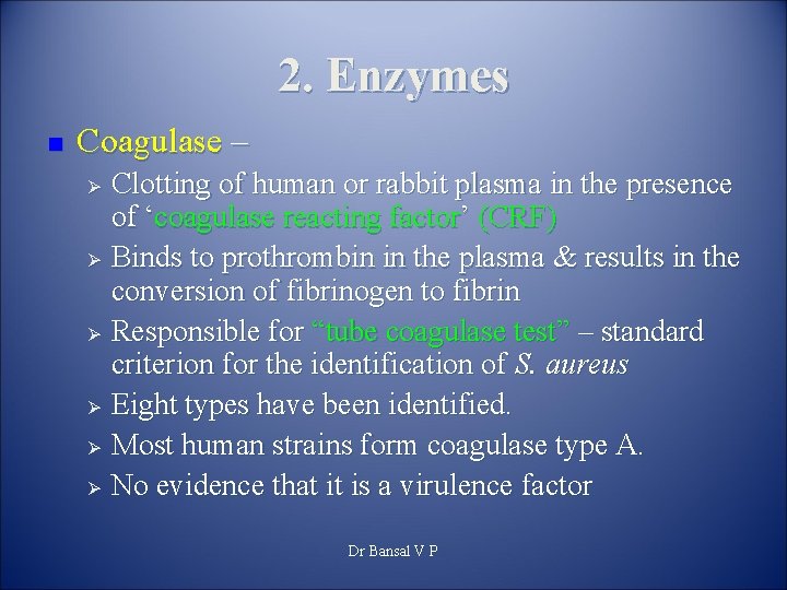 2. Enzymes n Coagulase – Clotting of human or rabbit plasma in the presence