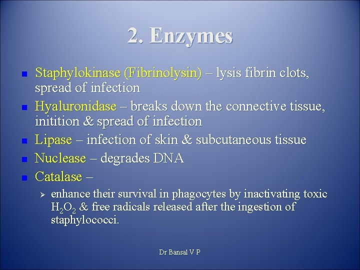 2. Enzymes n n n Staphylokinase (Fibrinolysin) – lysis fibrin clots, spread of infection