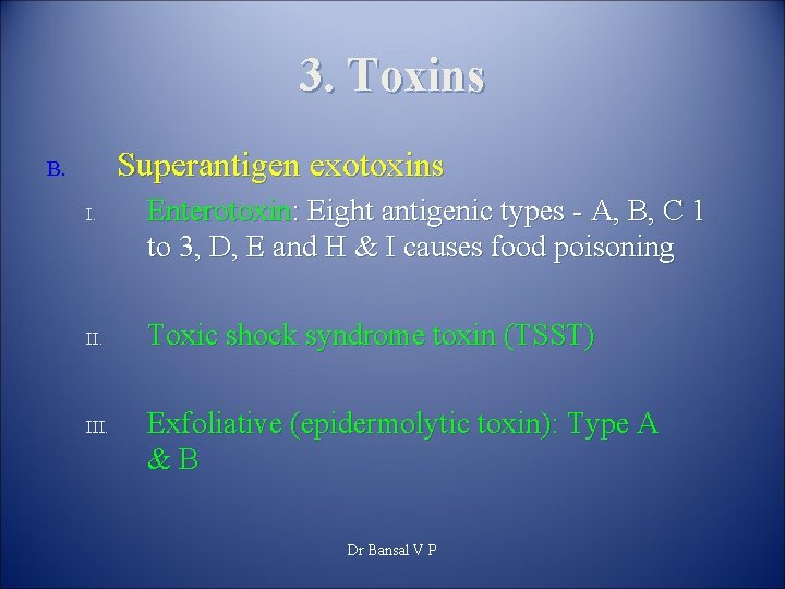 3. Toxins Superantigen exotoxins B. I. III. Enterotoxin: Eight antigenic types - A, B,