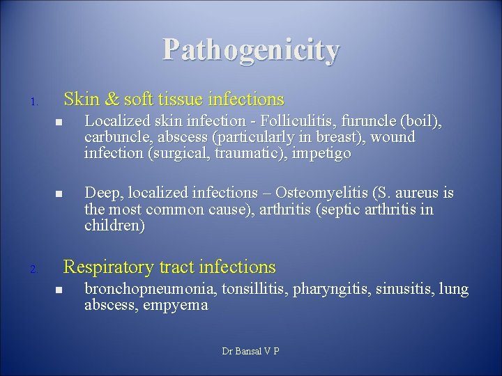 Pathogenicity Skin & soft tissue infections 1. n n Localized skin infection - Folliculitis,