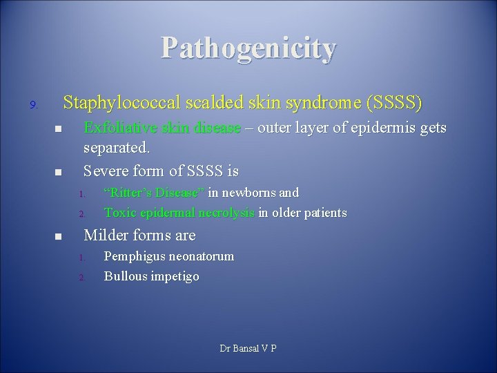 Pathogenicity Staphylococcal scalded skin syndrome (SSSS) 9. n n Exfoliative skin disease – outer