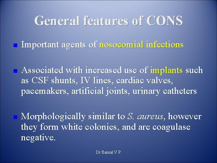 General features of CONS n n n Important agents of nosocomial infections Associated with