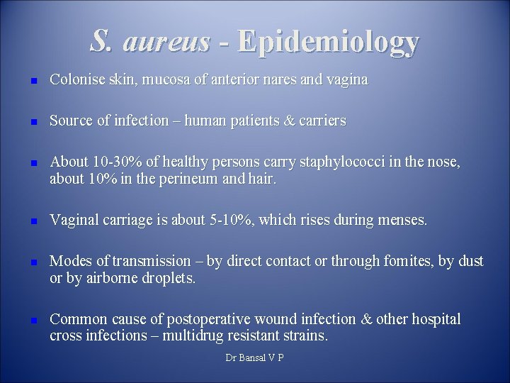 S. aureus - Epidemiology n Colonise skin, mucosa of anterior nares and vagina n
