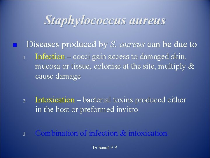 Staphylococcus aureus n Diseases produced by S. aureus can be due to 1. 2.