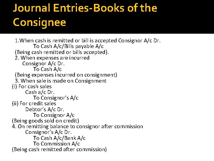 Journal Entries-Books of the Consignee 1. When cash is remitted or bill is accepted