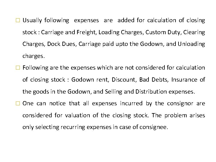� Usually following expenses are added for calculation of closing stock : Carriage and