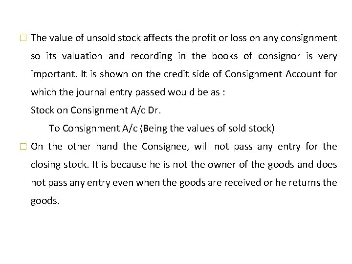 � The value of unsold stock affects the profit or loss on any consignment