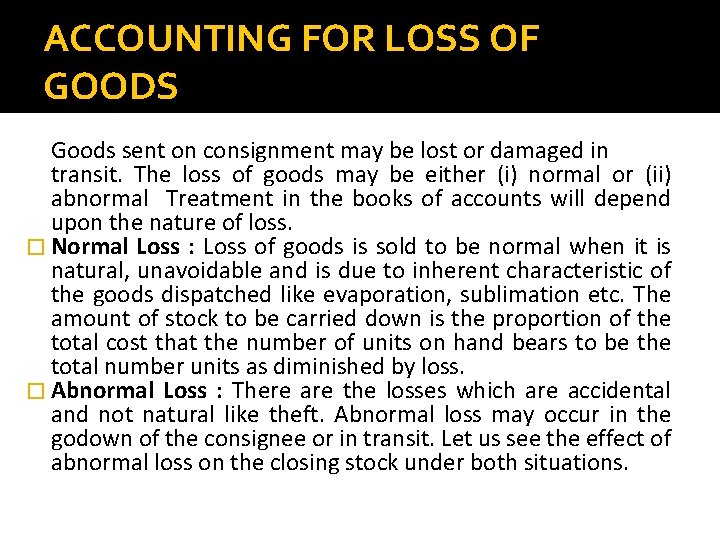 ACCOUNTING FOR LOSS OF GOODS Goods sent on consignment may be lost or damaged
