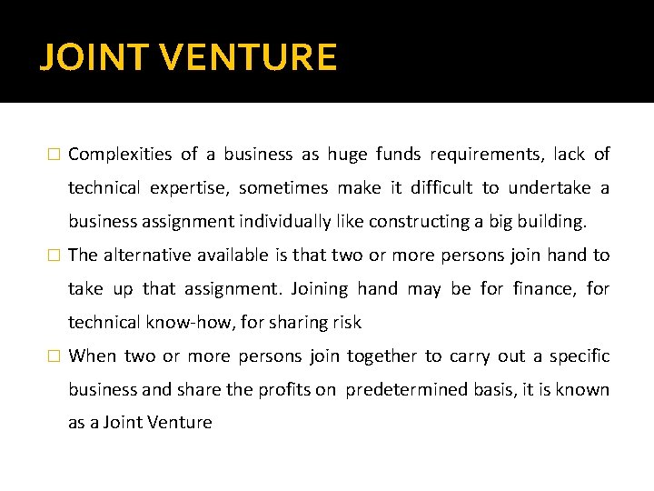 JOINT VENTURE � Complexities of a business as huge funds requirements, lack of technical