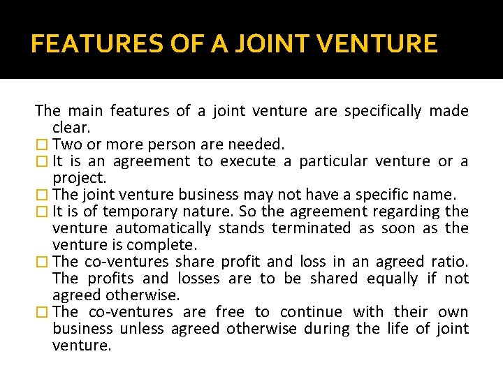 FEATURES OF A JOINT VENTURE The main features of a joint venture are specifically