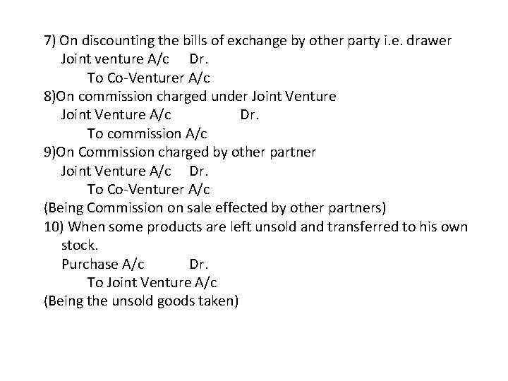 7) On discounting the bills of exchange by other party i. e. drawer Joint