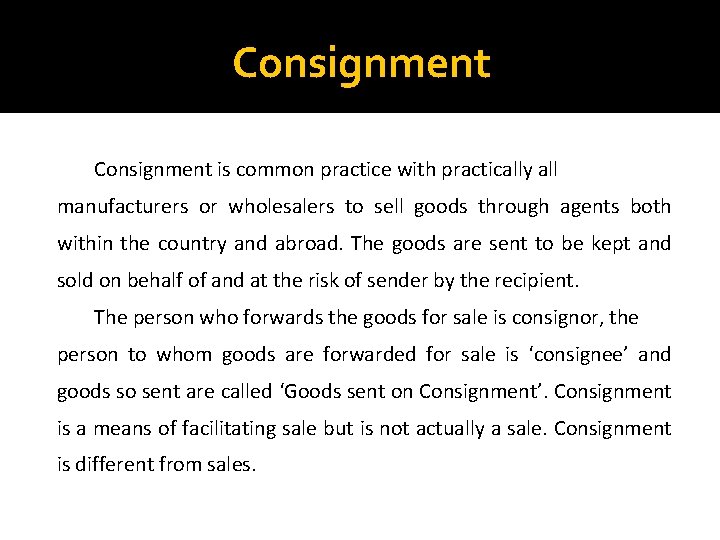 Consignment is common practice with practically all manufacturers or wholesalers to sell goods through