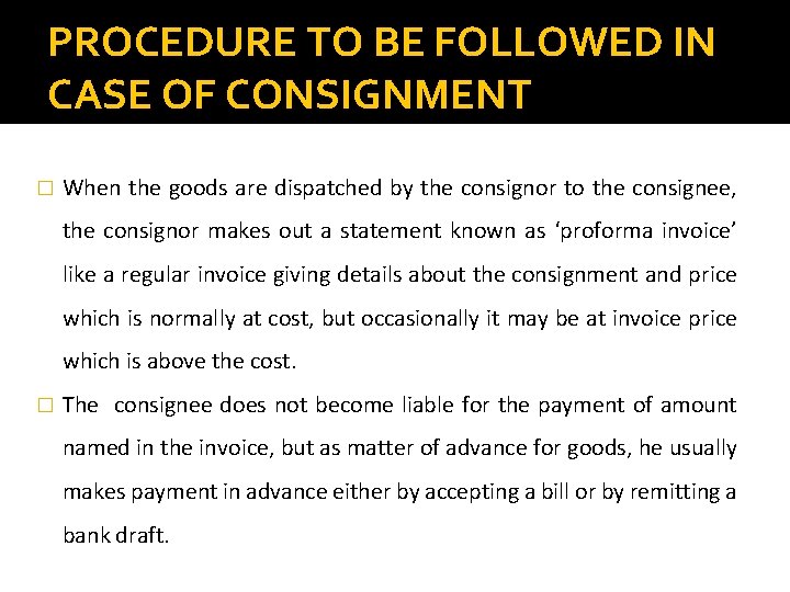 PROCEDURE TO BE FOLLOWED IN CASE OF CONSIGNMENT � When the goods are dispatched