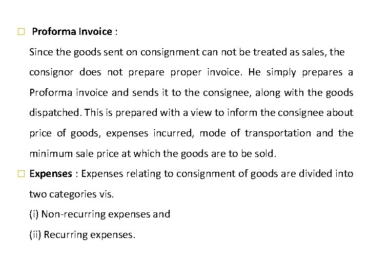 � Proforma Invoice : Since the goods sent on consignment can not be treated