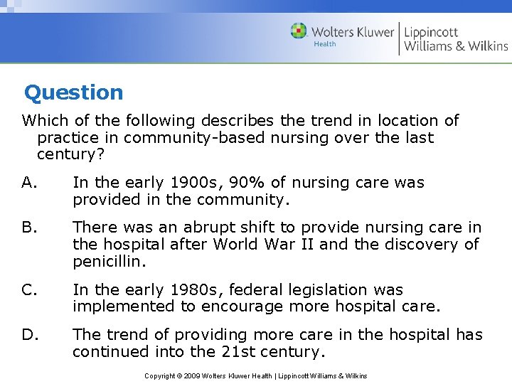 Question Which of the following describes the trend in location of practice in community-based