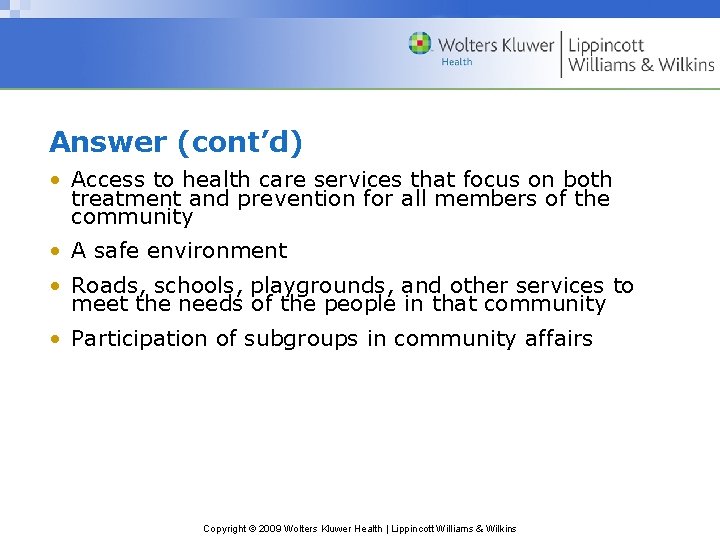 Answer (cont’d) • Access to health care services that focus on both treatment and