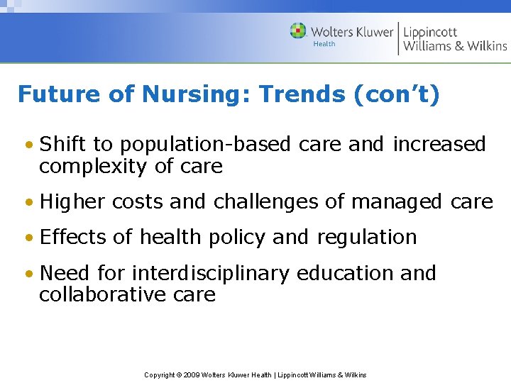 Future of Nursing: Trends (con’t) • Shift to population-based care and increased complexity of