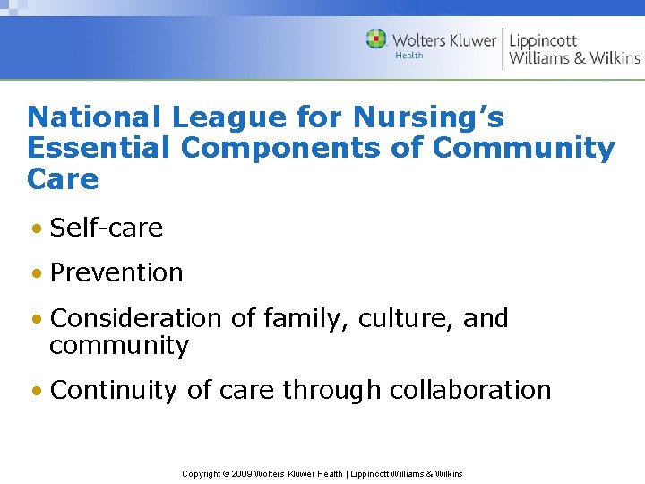 National League for Nursing’s Essential Components of Community Care • Self-care • Prevention •
