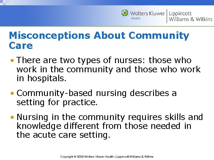 Misconceptions About Community Care • There are two types of nurses: those who work