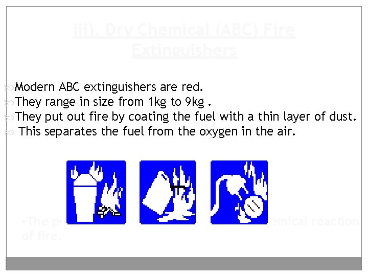 iii). Dry Chemical (ABC) Fire Extinguishers Modern ABC extinguishers are red. They range in