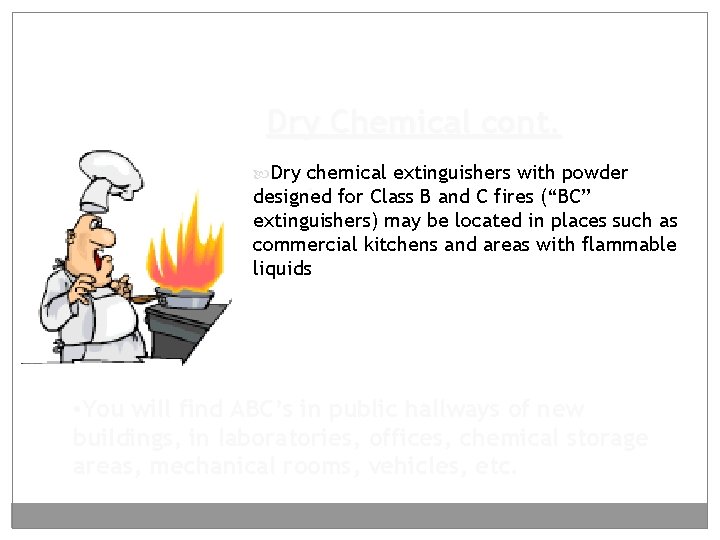 Dry Chemical cont. Dry chemical extinguishers with powder . designed for Class B and