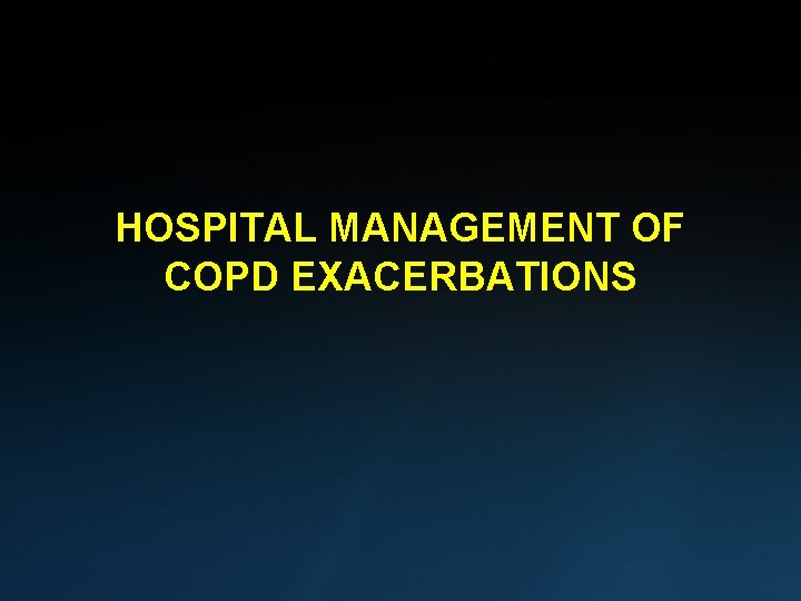 HOSPITAL MANAGEMENT OF COPD EXACERBATIONS 