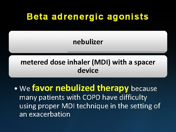 Beta adrenergic agonists nebulizer metered dose inhaler (MDI) with a spacer device • We