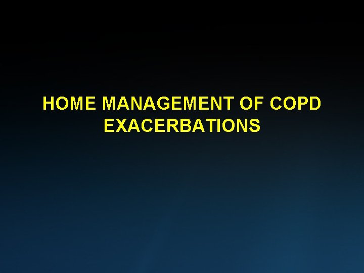 HOME MANAGEMENT OF COPD EXACERBATIONS 